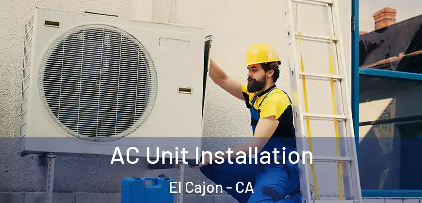  AC Unit Installation El Cajon - CA