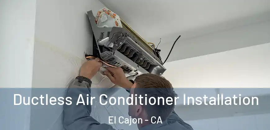 Ductless Air Conditioner Installation El Cajon - CA