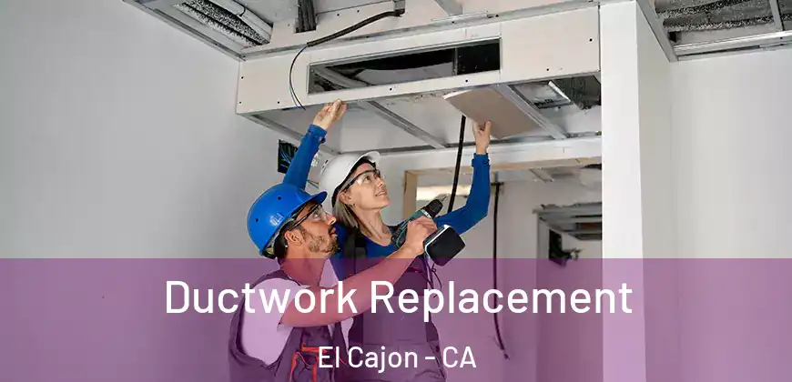  Ductwork Replacement El Cajon - CA
