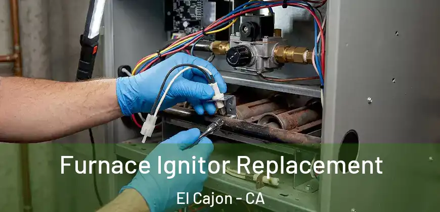  Furnace Ignitor Replacement El Cajon - CA